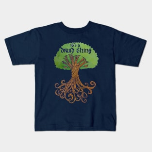 It's a druid thing Kids T-Shirt